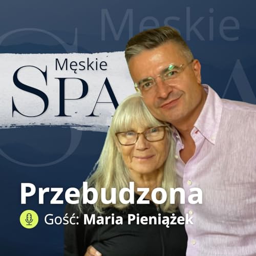 Przebudzenie duchowe. W tej rozmowie można to poczuć, usłyszeć i zobaczyć - gość Maria Pieniążek