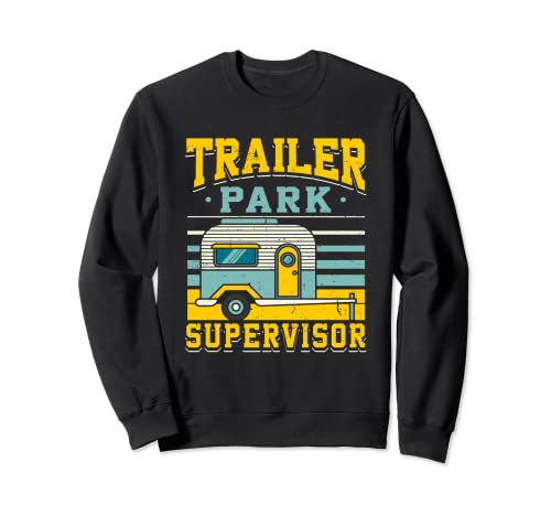 Trailer Park Supervisor Camper RV Trailer Divertido Camping Sudadera