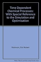 Time Dependent Chemical Processes: With Special Reference to Their Simulation and Optimisation 0470728027 Book Cover