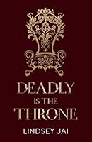 Deadly is the Throne (The Turesi Trilogy) B0D4VYSL4F Book Cover