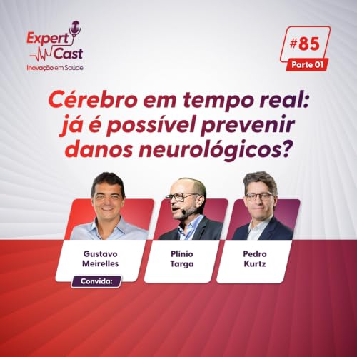 85 - C&eacute;rebro em tempo real: j&aacute; &eacute; poss&iacute;vel prevenir danos neurol&oacute;gicos? ( parte 1 )