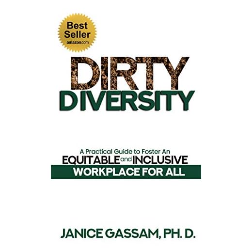 Dirty Diversity: A Practical Guide to Foster an Equitable and Inclusive Workplace for All