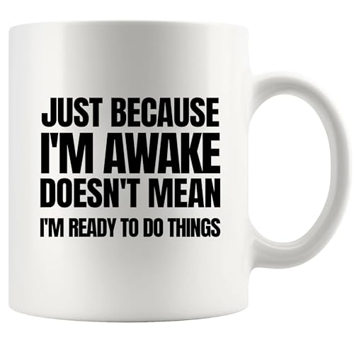 Panvola Just Because I'm Awake Doesn't Mean I'm Ready To Do Things Sarcastic Gifts Funny Office Gifts to Coworkers Officemates Novelty Drinkware Ceramic Mug 11 oz White