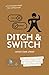 Ditch & Switch: Drop the toxins, choose healthy alternatives, and live well without breaking your bank (OilyApp+ Books You'll Actually Read)