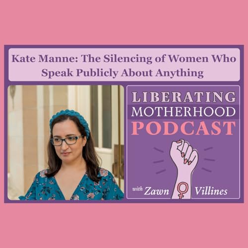 S2 Ep18: Kate Manne: The Silencing of Women Who Speak Publicly About Anything Podcast Por arte de portada