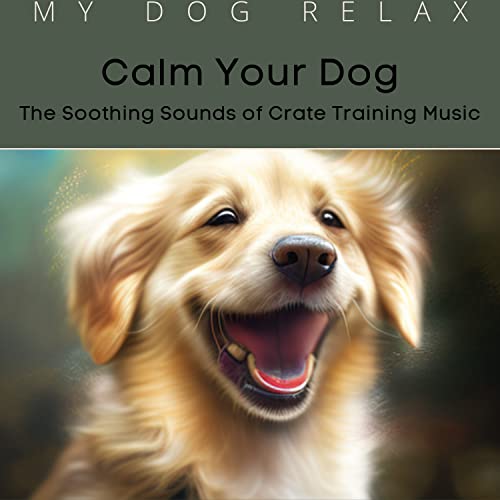 Amazon Music Unlimited My Dog Relax 『Calm Your Dog The Soothing