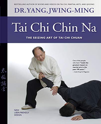 Tai Chi Chin Na: The Seizing Art of Tai Chi Chuan