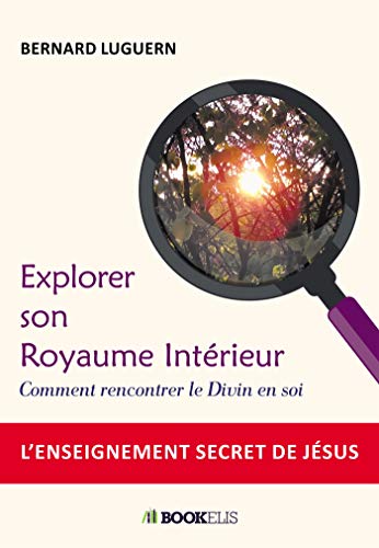 Télécharger Explorer son Royaume Intérieur: Comment rencontrer le Divin en soi livre En ligne