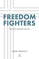 Freedom Fighters: The world is waiting for such men 1791656056 Book Cover