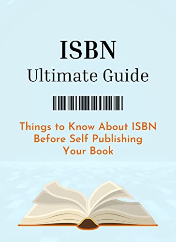 ISBN Ultimate Guide: Things to Know About ISBN Before Self Publishing Your Book (English Edition)