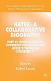 Hayek: A Collaborative Biography: Part VI, Good Dictators, Sovereign Producers and Hayek's 