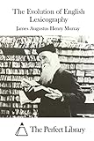 The Evolution of English Lexicography (Perfect Library)