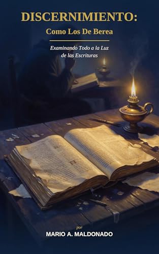 Discernimiento: Como Los De Berea: Lo Que La Biblia Realmente Enseña Sobre Israel, La Profecía y El Pueblo De Dios (Spanish Edition)