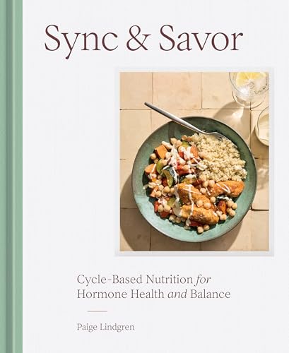Sync & Savor: Cycle-Based Nutrition for Hormone Health and Balance