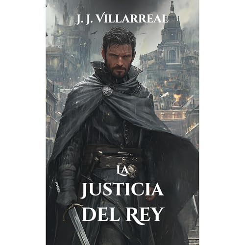 La justicia del rey Audiolibro Por J.J. Villarreal arte de portada