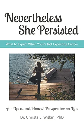 Nevertheless She Persisted: What to Expect When You're Not Expecting Cancer