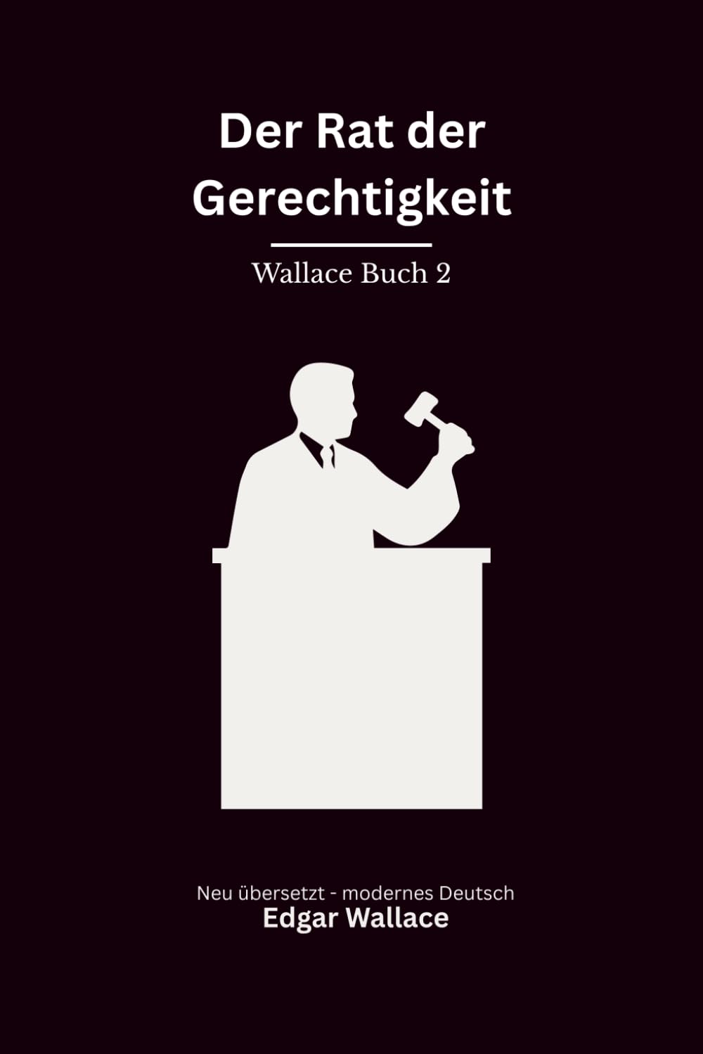 Der Rat der Gerechtigkeit: Ein Thriller um die Vier Gerechten, modern neu übersetzt
