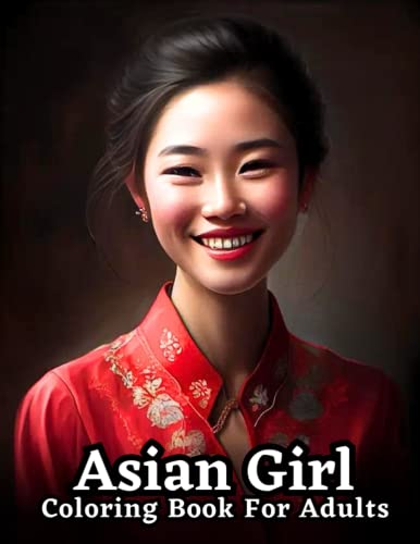 Celebrating Asian Women: An Adult Coloring Book: Explore the Beauty and Diversity of Asian Culture