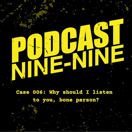 Case 006: Why Should I Listen to You, Bone Person?