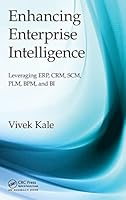 Enhancing Enterprise Intelligence: Leveraging Erp, Crm, Scm, Plm, Bpm, and Bi 1498705979 Book Cover