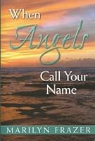 When Angels Call Your Name 0981788157 Book Cover