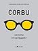 Corbu comme le Corbusier