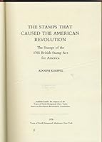 The stamps that caused the American Revolution; The stamps of the 1765 British Stamp Act for America B0006WEIM8 Book Cover