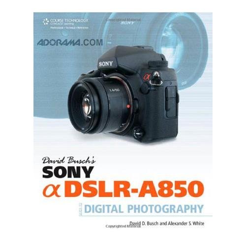David Buschs Sony Alpha Dslr A850 Guide To Digital Photography