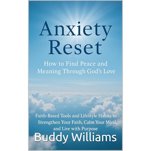Anxiety Reset: How to Find Peace and Meaning Through God&amp;rsquo;s Love by Buddy Williams episode artwork