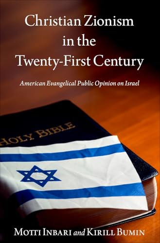 Christian Zionism in the Twenty-First Century: American Evangelical Opinion on Israel