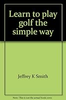 Learn to play golf the simple way 0806225335 Book Cover