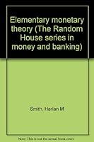 Elementary monetary theory (The Random House series in money and banking) B0006BUA30 Book Cover