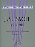 Six Suites for Violoncello Solo: Transcribed and Edited for Saxophone (Advance Music: Classics for Saxophone)