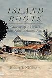 Photo Gallery island roots: growing up in hawai‘i with aloha & mālama‘Āina Photo Gallery island roots: growing up in hawai‘i with aloha & mālama‘Āina