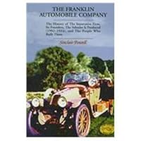 The Franklin Automobile Company: The History of the Innovative Firm, Its Founders, the Vehicles It Produced (1902-1934), and the People Who Built Them (Historic Motor Car Company Series) 0768002214 Book Cover