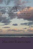 Doctrina revelado en el Libro de Mormon. Parte 10. Alma: La revelaci�n: el medio para conocer la verdad 1519133219 Book Cover