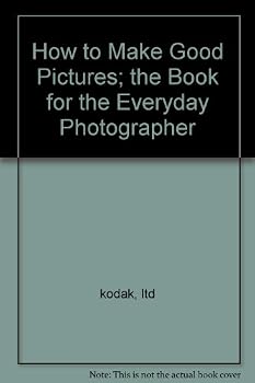 Hardcover How to Make Good Pictures; the Book for the Everyday Photographer Book