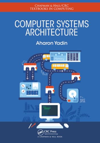Computer Systems Architecture (Chapman & Hall/CRC Textbooks in Computing) view 2