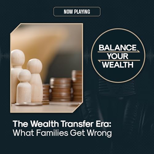 The Wealth Transfer Era: What Families Get Wrong