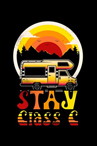 Stay Class C: Class C RV Women Camping Journal Camping Journal Men Go Camping