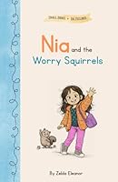 Nia and the Worry Squirrels (Small Books for Big Feelings) 1960476653 Book Cover