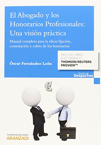 Abogado y los honorarios profesionales,El: Una visión práctica (Gestión de Despachos)