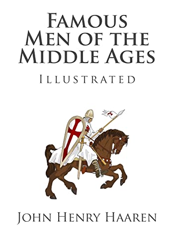 Famous Men Of The Middle Ages (Illustrated)