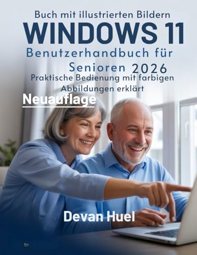 Windows 11 Benutzerhandbuch für Senioren 2026: Praktische Bedienung mit farbigen Abbildungen erklärt