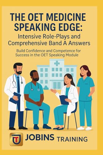 The OET Medicine Speaking Edge: Intensive Role-Plays and Comprehensive Band A Answers: Build Confidence and Competence for Success in the OET Speaking Module