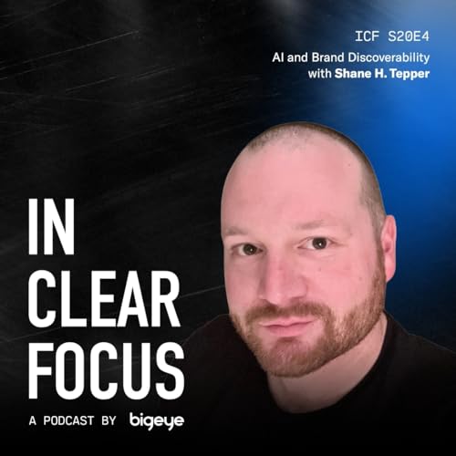 In Clear Focus: AI and Brand Discoverability with Shane H. Tepper Podcast Por arte de portada