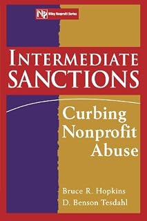 Intermediate Sanctions: Curbing Nonprofit Abuse (Wiley Nonprofit Law, Finance and Management Series Book 62)