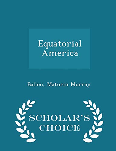 Equatorial America - Scholar's Choice Edition 1298311330 Book Cover