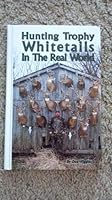 Hunting Trophy Whitetails in the Real World B0027CD4JI Book Cover