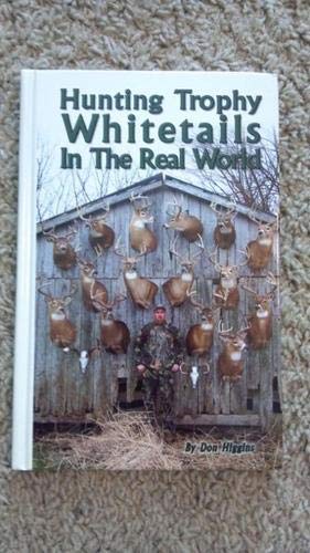 Hunting Trophy Whitetails in the Real World: Don Higgins: Amazon.com: Books